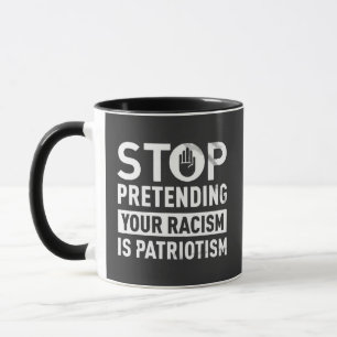 Hör auf, so zu tun, als wäre dein Rassismus Patrio Tasse