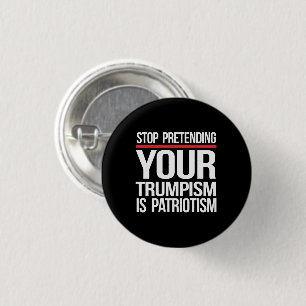 Hör auf, so zu tun, als wäre dein Trumpismus Patri Button