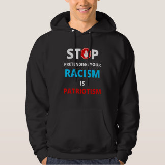 Hör auf, so zu tun, als wäre der Patriotismus schw Hoodie