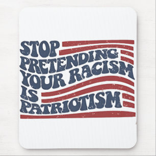 Hör auf, so zu tun, als wäre Patriotismus dein Ras Mousepad