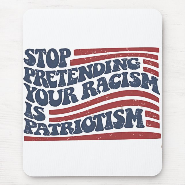 Hör auf, so zu tun, als wäre Patriotismus dein Ras Mousepad (Vorne)