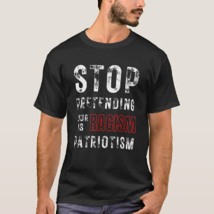 Hör auf, so zu tun, als wäre Patriotismus dein Ras T-Shirt