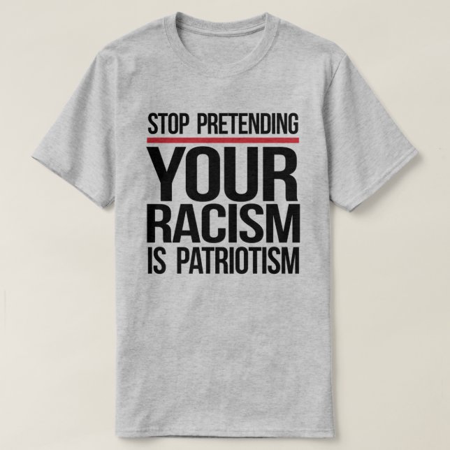 Hör auf, so zu tun, als wäre Patriotismus dein Ras T-Shirt (Design vorne)