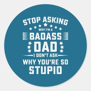 Hör auf zu fragen, warum Papa so cool ist Runder Aufkleber