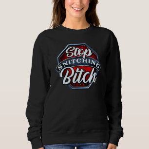 Hör auf zu petzen Petze  Petzen kriegen Stiche für Sweatshirt