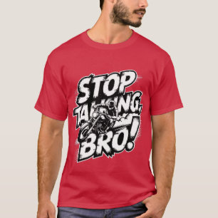 Hör auf zu reden, Bro – T-Shirt mit mutiger Attitü