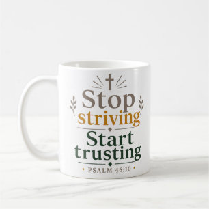 Hör auf zu streben, fang an zu vertrauen Bibelvers Kaffeetasse