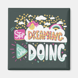 Hör auf zu träumen, fang an, grün zu machen magnet