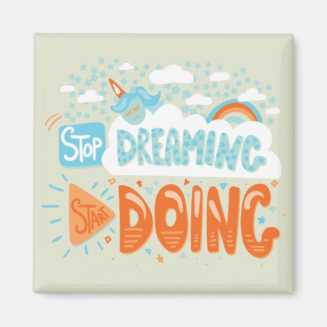 Hör auf zu träumen, fang an, Honeydew zu machen Magnet (Vorne)