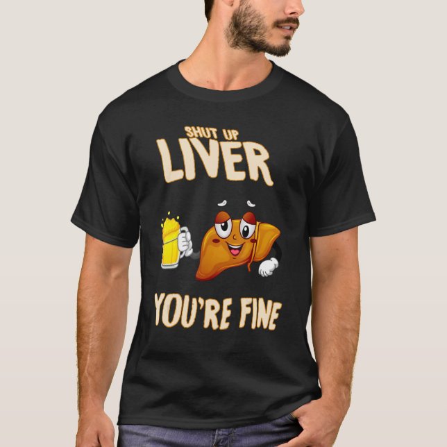 Hör auf zu trinken, mach die Liver-Funny-Sarcasm-P T-Shirt (Vorderseite)