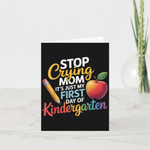 Hör auf zu weinen Mama, es ist nur mein erster Tag Karte