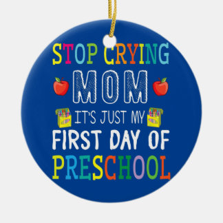 Hör auf zu weinen Mama, es ist nur mein erster Tag Keramik Ornament