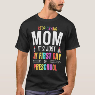 Hör auf zu weinen Mama es ist nur mein erster Tag T-Shirt