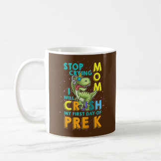Hör auf zu weinen Mama ich werde meinen ersten Tag Kaffeetasse
