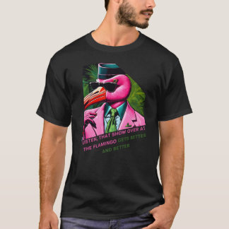 Hör dir diese Show im Flamingo an, die wird besser T-Shirt