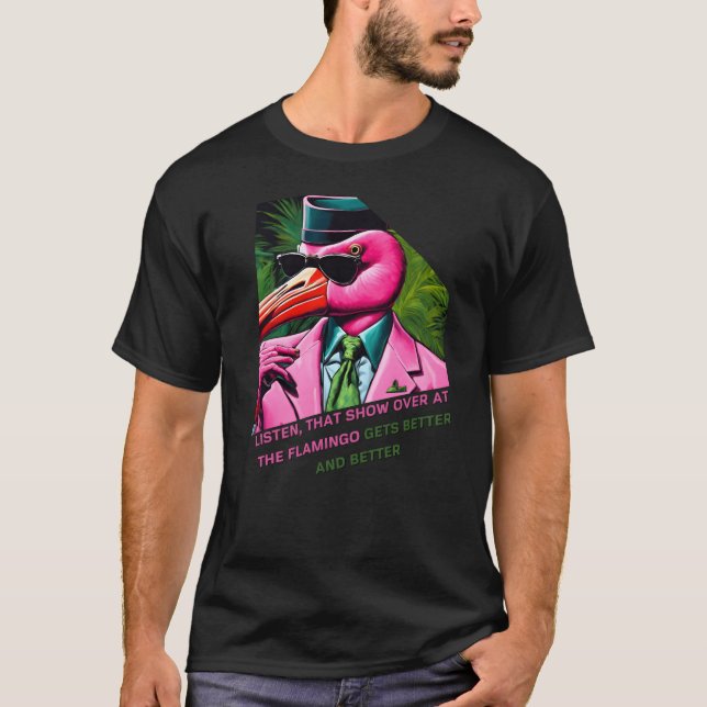 Hör dir diese Show im Flamingo an, die wird besser T-Shirt (Vorderseite)