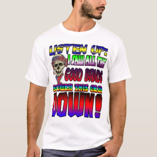 Hör mal, ich habe alle guten Bands gesehen! T-Shirt