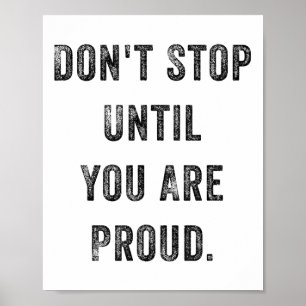 Hör nicht auf, bis du stolz bist Inspirierende Mot Poster