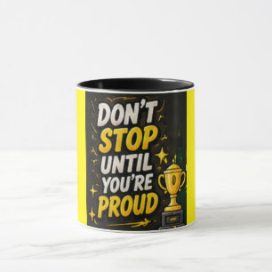 Hör nicht auf, bis du stolz bist – Motivationszita Tasse