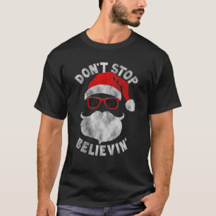 Hör nicht auf, Coole Schatten Weihnachten zu glaub T-Shirt