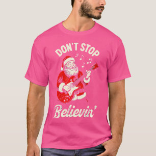 Hör nicht auf, dem lustigen Weihnachtsmann zu glau T-Shirt
