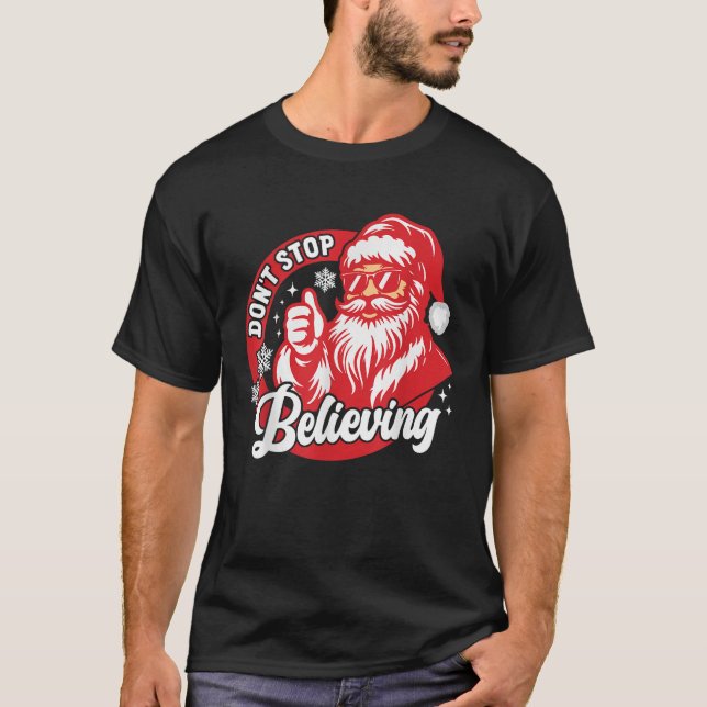 Hör nicht auf, dem Weihnachtsmann zu glauben B T-Shirt (Vorderseite)