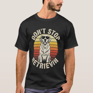Hör nicht auf, lustige Golden Retriever Retro-Bild T-Shirt