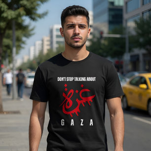 Hör nicht auf, über Gaza zu reden T-Shirt