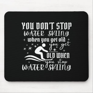 Hör nicht auf Wasserski zu fahren wenn du alt wirs Mousepad
