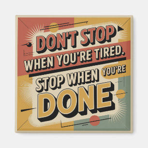 Hör nicht auf, wenn du müde bist magnet