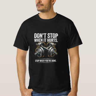 Hör nicht auf, wenn es weh tut T-Shirt