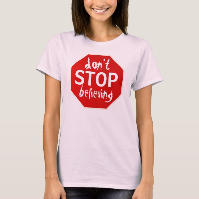 Hör nicht auf zu glauben T-Shirt (Vorderseite)