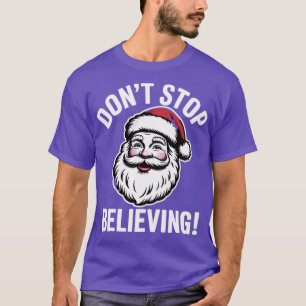 Hör nicht auf zu glauben T-Shirt