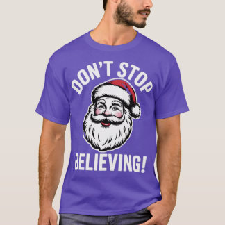 Hör nicht auf zu glauben T-Shirt