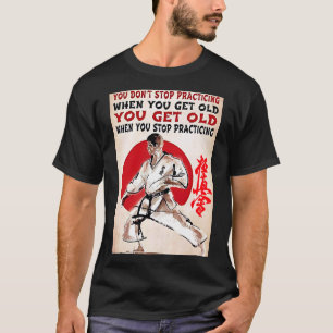 Hör nicht auf zu üben, Kyokushin Karate T - Shir T-Shirt