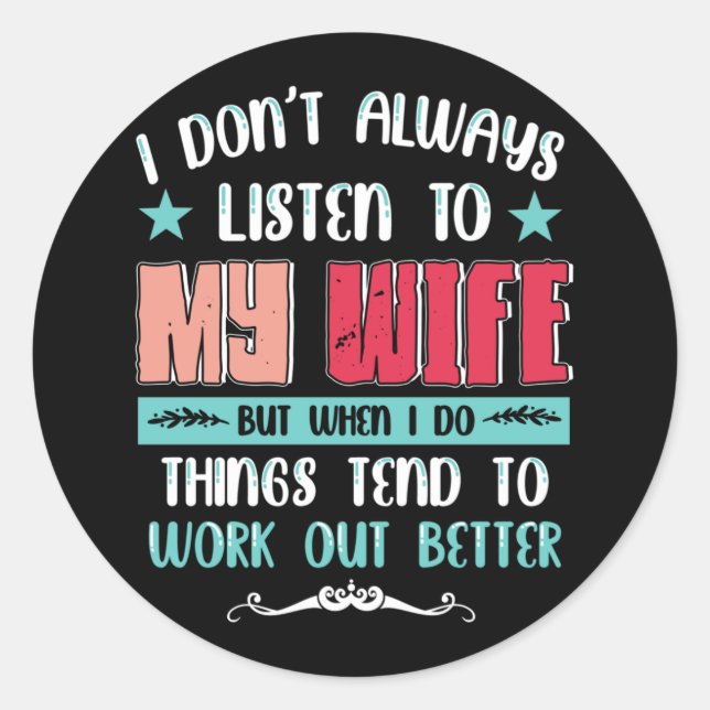Hör nicht immer auf meine Ehefrau, aber wenn ich e Runder Aufkleber (Vorderseite)