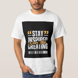 Hör' nie auf, Design-T-Shirt zu erstellen T-Shirt