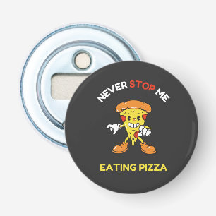 Hör nie auf, Pizza zu essen Flaschenöffner