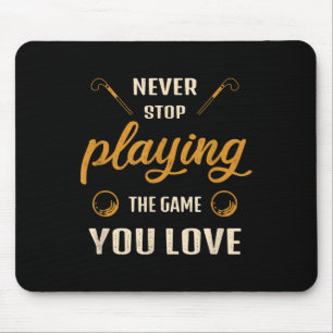 Hör niemals auf, das Spiel zu spielen, das du lieb Mousepad
