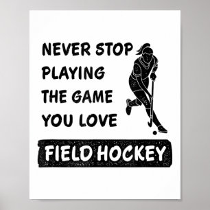 Hör niemals auf, das Spiel zu spielen, das du lieb Poster
