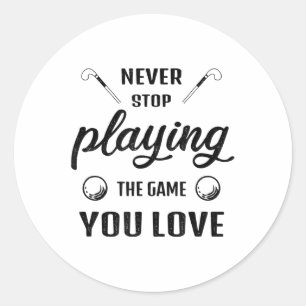 Hör niemals auf, das Spiel zu spielen, das du lieb Runder Aufkleber