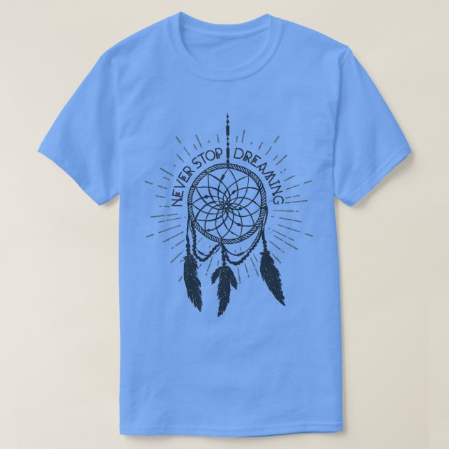 Hör niemals auf, den amerikanischen Dreamcatcher z T-Shirt (Design vorne)