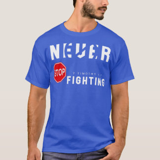 Hör niemals auf zu kämpfen T-Shirt