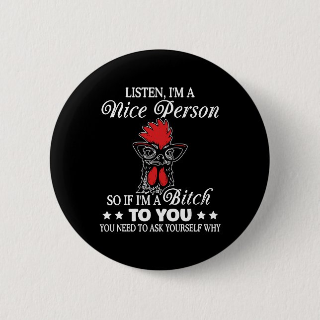 Hör zu, ich bin eine nette Person, also wenn ich d Button (Vorderseite)