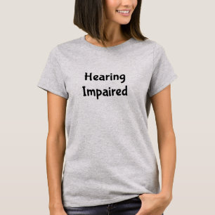 Hörbeeinträchtigung T-Shirt
