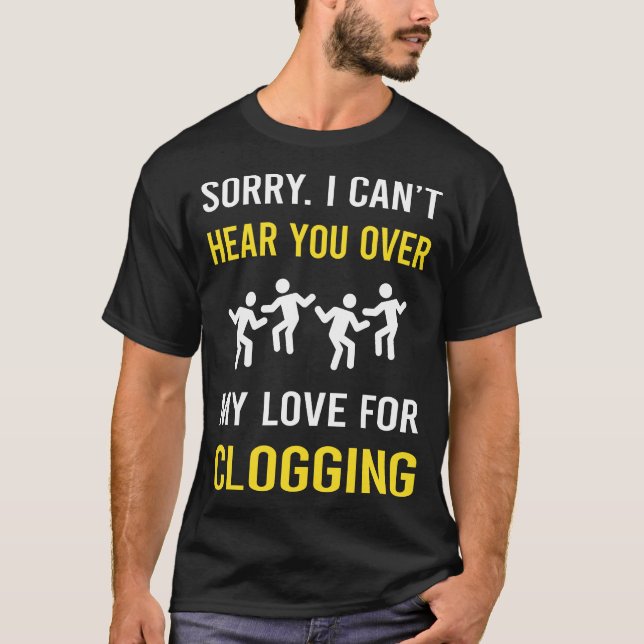 Höre dir Clogging Clog Clogger an T-Shirt (Vorderseite)