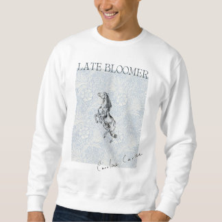 Höre mit geschlossenen Augen Late Bloomer Sweater Sweatshirt
