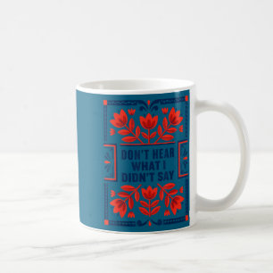 Höre nicht, was ich nicht gesagt habe, Autismus-Be Kaffeetasse