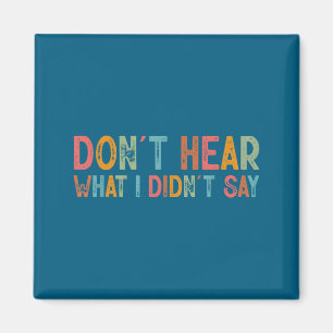 Höre nicht, was ich nicht sagte Tee Minimalistisch Magnet
