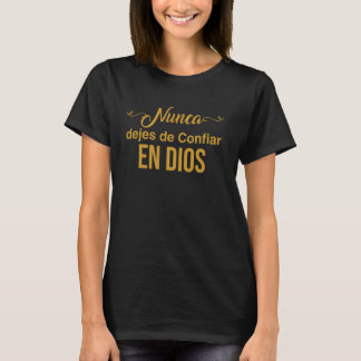 Höre niemals auf, auf Gott zu vertrauen. T-Shirt